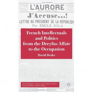 French Intellectuals and Politics from the Dreyfus Affair to the Occupation