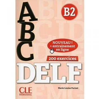 ABC DELF. B2. Corrigés. Per le Scuole superiori. Nuova ediz. Con espansione online. Con CD-Audio: Livre B2 + CD + Entrainement en ligne