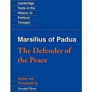 Marsilius of Padua: The Defender of the Peace