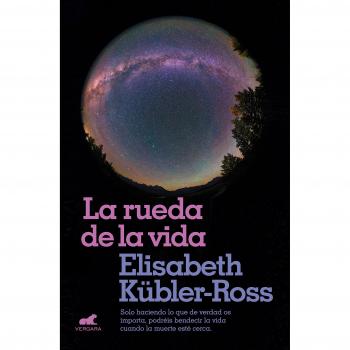 The Wheel of Life: Embrace What Matters Most by Elisabeth Kübler-Ross