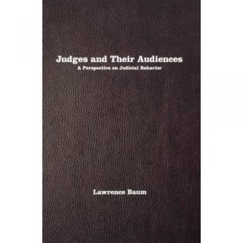 Judicial Behavior Analysis: Understanding Judges and Their Audiences