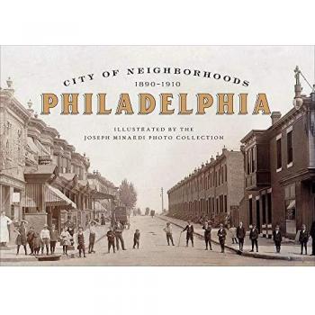 City of Neighborhoods: Philadelphia: 1890-1910