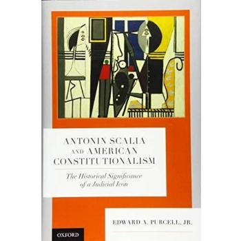 Antonin Scalia and American Constitutionalism: The Historical Significance of a Judicial Icon