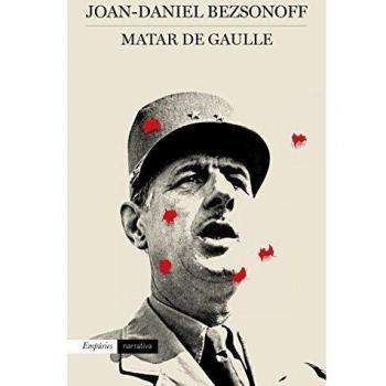 Matar De Gaulle - Joan Daniel Bezsonoff Montalat