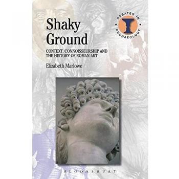 Shaky Ground: Context, Connoisseurship and the History of Roman Art