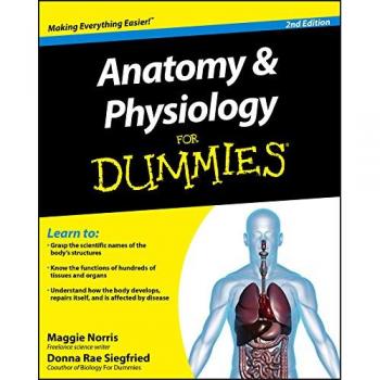 Anatomy and Physiology For Dummies
