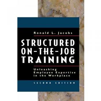 Structured On-the-Job Training: Unleashing Employee Expertise in the Workplace: Unleashing Employee Expertise into the Workplace