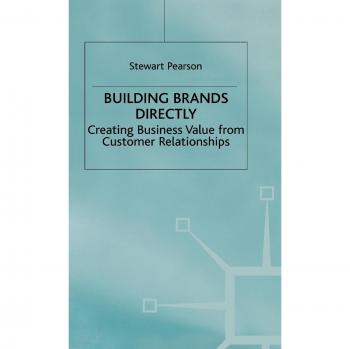Building Brands Directly: Creating Business Value from Customer Relationships