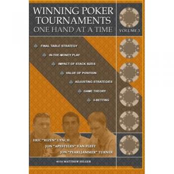 Winning Poker Tournaments One Hand at a Time Volume III: Volume 3