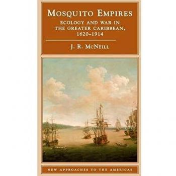 Mosquito Empires: Ecology and War in the Greater Caribbean (Paperback Edition)