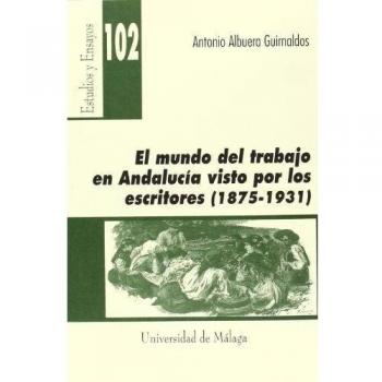 El mundo del trabajo en Andalucía visto por los escritores