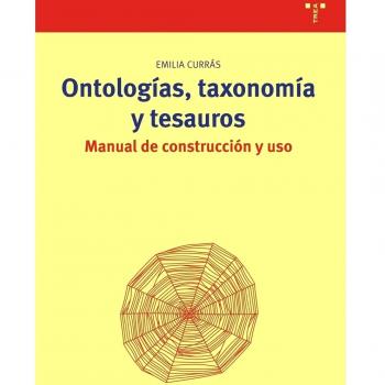 Ontologías, taxonomía y tesauros:: Manual de construcción y uso: 116