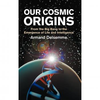 Nuestros Orígenes Cósmicos: Desde el Big Bang hasta la Emergencia de la Vida e Inteligencia