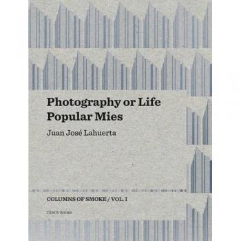 Photography or Life / Popular Mies: Columns of Smoke / Vol I.