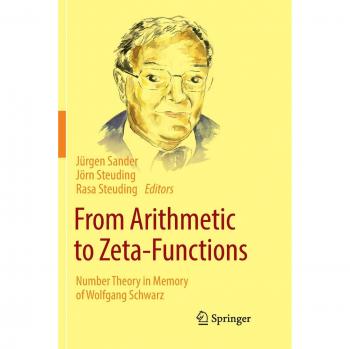 From Arithmetic to Zeta-Functions: Number Theory in Memory of Wolfgang Schwarz