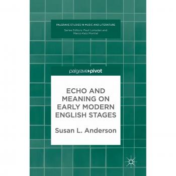 Echo and Meaning on Early Modern English Stages
