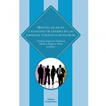 Brecha salarial e igualdad de género en las empresas turístico hoteleras: Estado de la cuestión y oportunidades de futuro: 358