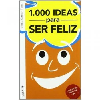 Mil ideas para ser feliz / Mil ideas para ser infeliz