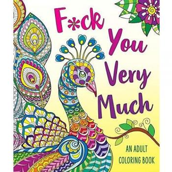 F*ck You Very Much: A Sweary Coloring Book