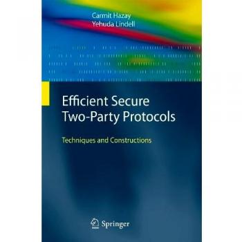 Efficient Secure Two-Party Protocols: Techniques and Constructions in Information Security and Cryptography