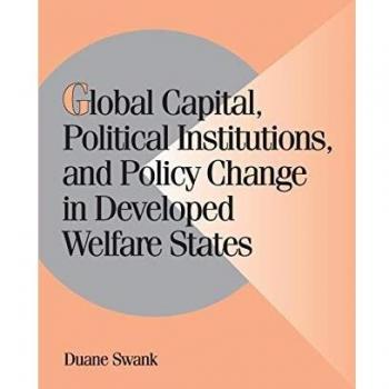 Global Capital, Political Institutions, and Policy Change in Developed Welfare States