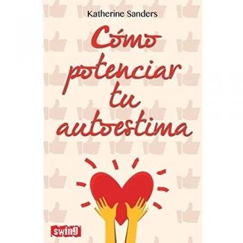 CÓMO POTENCIAR TU AUTOESTIMA: Aprende a juzgarte de manera sana y positiva