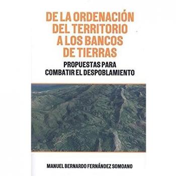 DE LA ORDENACION DEL TERRITORIO A LOS BANCOS DE TIERRAS: PROPUESTAS PARA COMBATIR EL DESPOBLAMIENTO