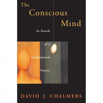 The Conscious Mind: In Search of a Fundamental Theory by David J. Chalmers, Oxford University Press