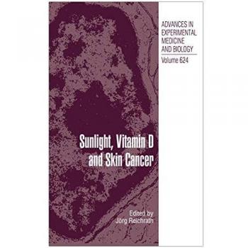 Sunlight, Vitamin D, and Skin Cancer: Advances in Experimental Medicine and Biology Volume 624