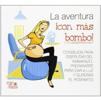La aventura con más bombo: Consejos para disfrutar del embarazo, prepararte para dar a luz y superar el posparto