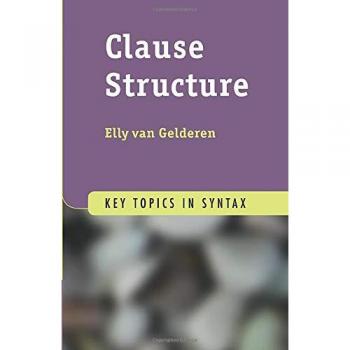 Clause Structure: Key Topics in Syntax - Cambridge University Press