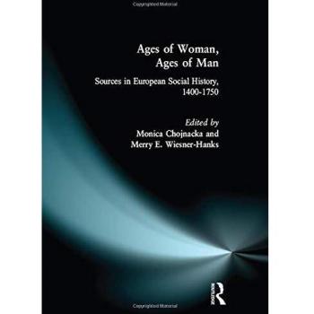 Ages of Woman, Ages of Man: Sources in European Social History, 1400-1750