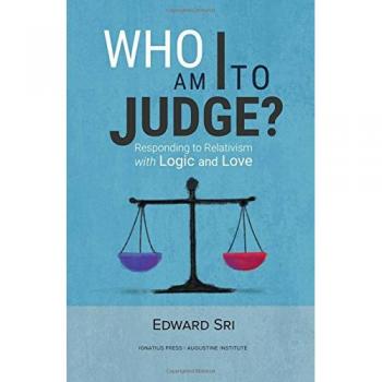 Who am I to Judge?: Responding to Relativism with Logic and Love