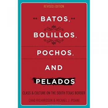 Batos, Bollilos, Pochos, and Pelados: Class and Culture on the South Texas Border