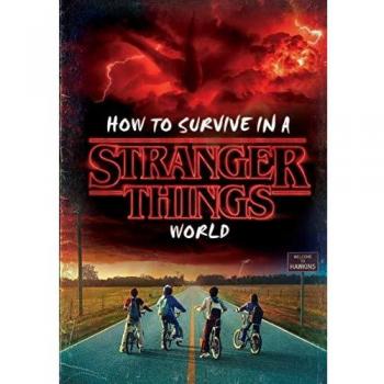 Stranger Things Survival Guide: How to Navigate the Upside Down World by Matthew J. Gilbert