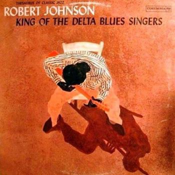 Robert Johnson - King Of The Delta Blues Singers - Remastered 180 Gram Vinyl LP (2013 UK)