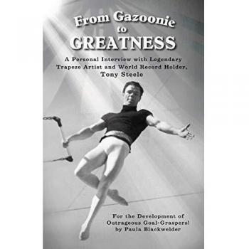 Entrevista Personal con el Legendario Artista de Trapecio y Récord Mundial, Tony Steele: De Gazoonie a la Grandeza