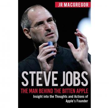 Steve Jobs: El Hombre Detrás de la Manzana Mordida - Perspectivas sobre los Pensamientos y Acciones del Fundador de Apple (Visionarios Millonarios, Volumen 3)