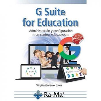 G-Suite for Education. Administración y configuración de centros educativos - Gonzalo Edesa, Virgilio