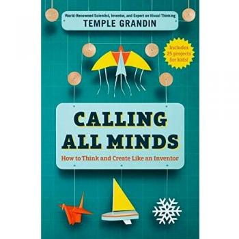 Calling All Minds: How to Think and Create Like an Inventor