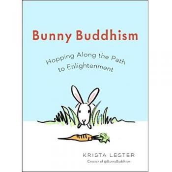 Bunny Buddhism: Hopping Along the Path to Enlightenment