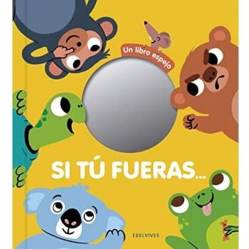 Si tu fueras...: Un libro espejo