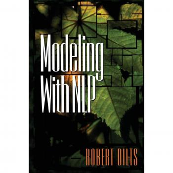 Modelado con PNL por Robert Brian Dilts: Técnicas Avanzadas de Programación Neurolingüística