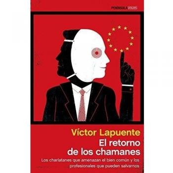 El retorno de los chamanes: Los charlatanes que amenazan el bien común y los profesionales que pueden salvarnos