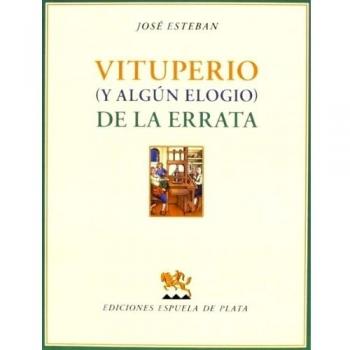 Vituperio Y Algún Elogio De La Errata - José Esteban