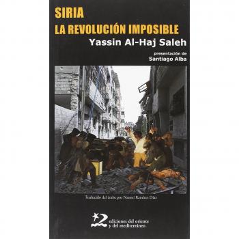 Siria, La Revolución Imposible