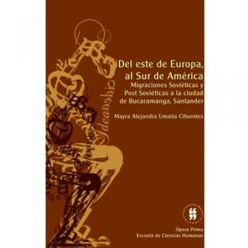 Del este de Europa al Sur de América: Migraciones soviéticas y post soviéticas a la ciudad de Bucaramanga, Santander