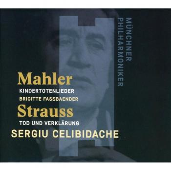 Mahler: Kindertotenlieder, Strauss: Tod Und Verklärung - Münchner Philharmoniker Sergiu Celibidache Brigitte Fassbaender