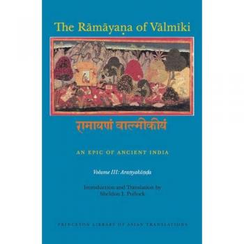 Valmiki's Ramayana: Epic of Ancient India, Volume III - Aranyaka (Princeton Asian Translations)
