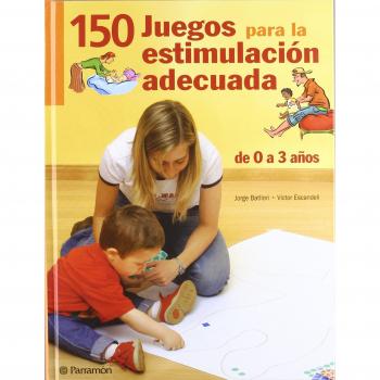 150 juegos para la estimulación adecuada : actividades para acompañar el desarrollo del niño desde su nacimiento a los tres años